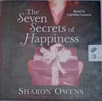 The Seven Secrets of Happiness written by Sharon Owens performed by Caroline Lennon on Audio CD (Unabridged)